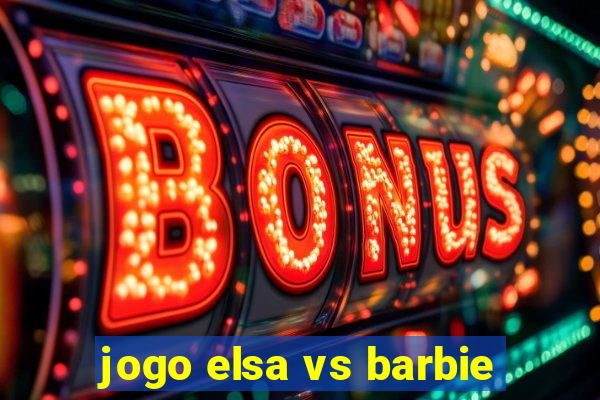 jogo elsa vs barbie